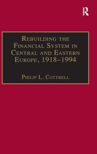 Stock image for Rebuilding the Financial System in Central and Eastern Europe, 19181994 (Studies in Banking and Financial History) for sale by Chiron Media