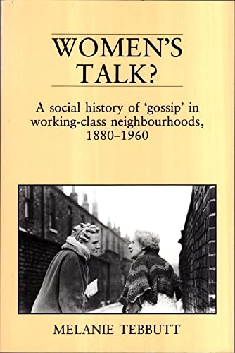 Stock image for Women's Talk? : A Social History of "Gossip" in Working-Class Neighborhoods, 1880-1960 for sale by Better World Books: West