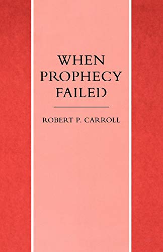 Beispielbild fr When Prophecy Failed: Reactions and Responses to Failure in the Old Testament Prophetic Traditions zum Verkauf von WorldofBooks