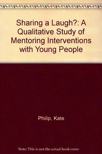 Sharing a Laugh?: A Qualitative Study of Mentoring Interventions with Young People (9781859351659) by Kate Philip