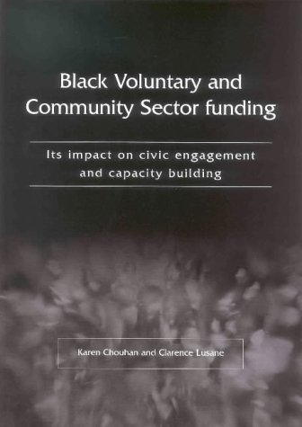 Stock image for Black Voluntary and Community Sector Funding : Its Impact on Civic Engagement and Capacity Building for sale by Better World Books Ltd