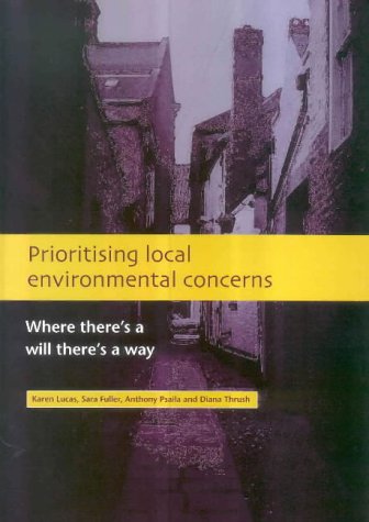 Prioritising Local Environmental Concerns: Where There's a Will There's a Way (9781859352632) by Karen Lucas; Sara Fuller; Anthony Psaila; Diana Thrush