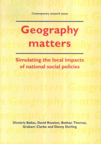 Geography Matters: Simulating the Local Impacts of National Social Policies (Contemporary Research Issues) (9781859352656) by Dimitris Ballas