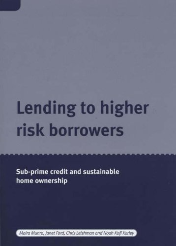 Lending to Higher Risk Borrowers: Sub Prime Credit and Sustainable Home Ownership (9781859353349) by Moira Munro; Janet Ford; Chris Leishman; Noah Kofi Karley