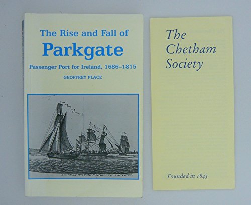 9781859360231: The Rise and Fall of Parkgate: Passenger Port for Ireland, 1686-1815: v. 39. (Chetham Society S.)