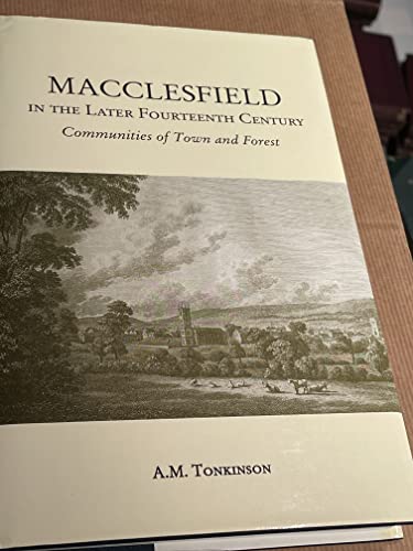 MACCLESFIELD IN THE LATER FOURTEENTH CENTURY COMMUNITIES OF TOWN AND FOREST.