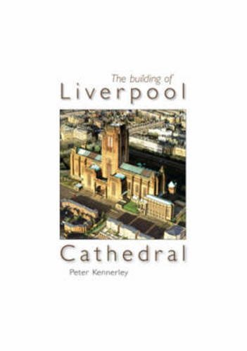 Beispielbild fr The Building of Liverpool Cathedral zum Verkauf von AwesomeBooks