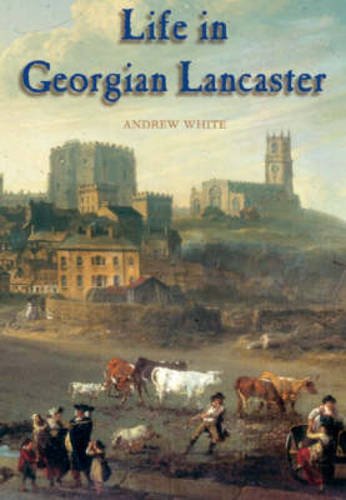 Beispielbild fr Life in Georgian Lancaster zum Verkauf von WorldofBooks
