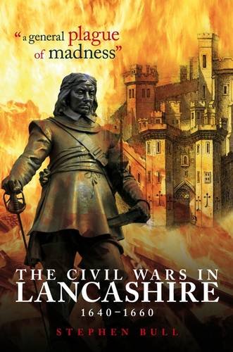 The Civil Wars in Lancashire, 1640-1660 (9781859361054) by [???]