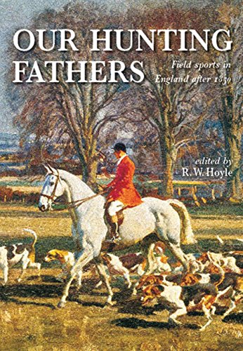 Stock image for Our Hunting Fathers: Field Sports in England since 1850 for sale by PlumCircle