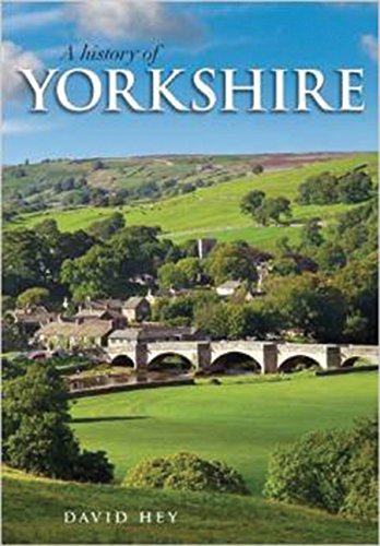 A History of Yorkshire: County of the Broad Acres (9781859362105) by Hey, David