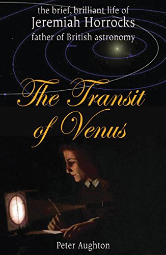 Stock image for The Transit of Venus: The Brief, Brilliant Life of Jeremiah Horrocks, Father of British Astronomy for sale by HPB-Diamond