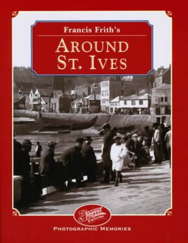 Beispielbild fr Francis Frith's Around St.Ives (Photographic Memories) zum Verkauf von WorldofBooks