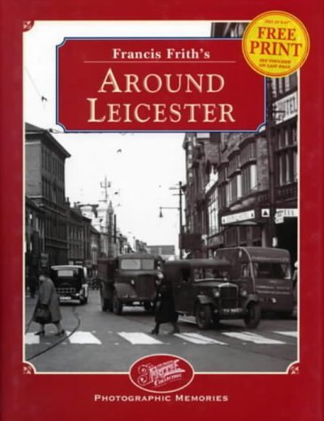 Beispielbild fr Francis Frith's Around Leicester (Photographic Memories) zum Verkauf von WorldofBooks