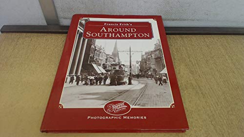 Stock image for Francis Frith's Around Southampton (Photographic Memories) for sale by WorldofBooks