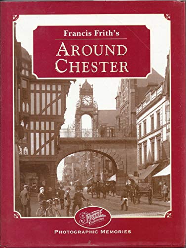 Stock image for Francis Frith's Around Chester (Photographic Memories) for sale by WorldofBooks
