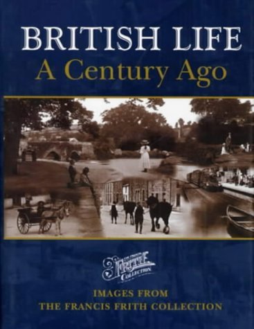 Stock image for British Life a Century Ago (The Francis Frith collection) for sale by AwesomeBooks