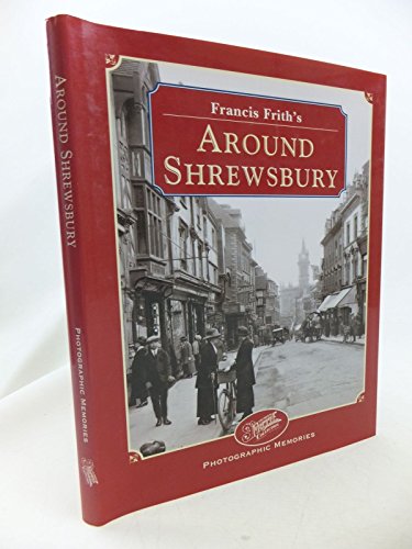 Stock image for Francis Frith's Around Shrewsbury (Photographic Memories) for sale by WorldofBooks