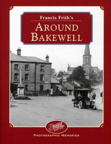 Beispielbild fr Francis Frith's Around Bakewell (Photographic Memories) zum Verkauf von WorldofBooks