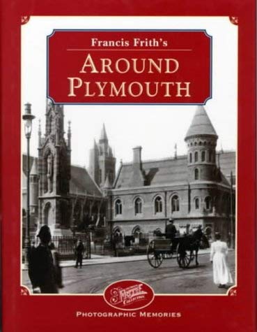 Imagen de archivo de Francis Frith's Around Plymouth (Photographic Memories) Dunning, Martin and Frith, Francis a la venta por Hay-on-Wye Booksellers
