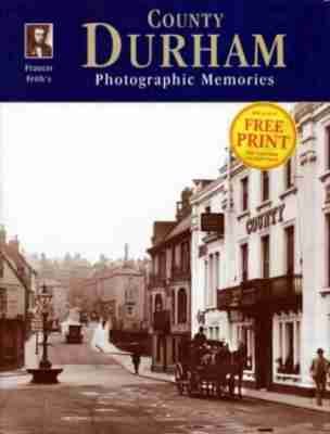 Francis Frith's County Durham (Photographic memories) (9781859371237) by Hardy, Clive