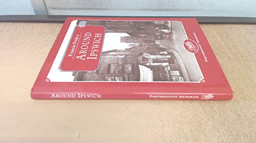 Stock image for Francis Frith's Around Ipswich (Photographic Memories) for sale by WorldofBooks