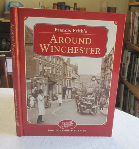 Stock image for Francis Frith's Around Winchester (Photographic Memories) for sale by WorldofBooks