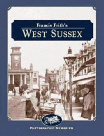 Francis Frith's West Sussex (Photographic memories) (9781859371480) by Channer, Nick