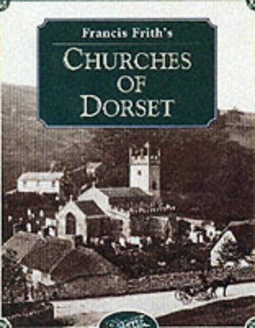 Stock image for FRANCIS FRITH'S DORSET CHURCHES for sale by Lilian Modlock