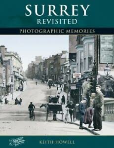 Surrey Revisited (Photographic Memories) (9781859374610) by Keith Howell