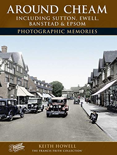 Imagen de archivo de Francis Frith's Around Cheam: Including Sutton, Ewell, Banstead and Epsom (Photographic Memories) a la venta por Greener Books