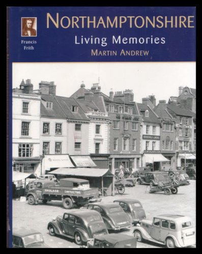 Francis Frith's Northamptonshire Living Memories (9781859375297) by Martin Andrew; Francis Frith