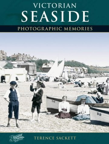 Francis Frith's Victorian Seaside (Photographic Memories) (9781859376676) by Terence Sackett