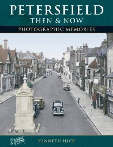 Petersfield - Then and Now (Photographic Memories) (9781859378625) by Hick, Kenneth