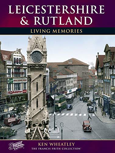 Leicestershire and Rutland: Living Memories (9781859379547) by Francis Frith; Ken Wheatley