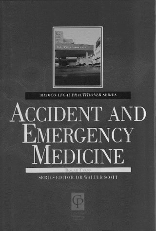 Accident And Emergency For Lawyers (Medic0-Legal Practitioner Series) (9781859412169) by Evans, Roger; Scott, Walter