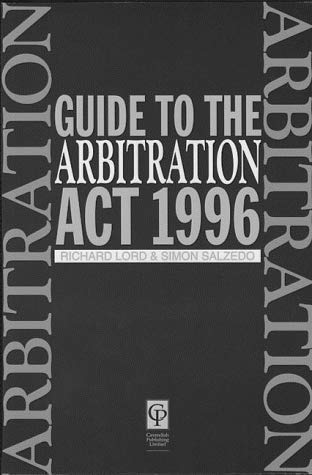 Guide To Arbitration Act 1996 (9781859413104) by Lord; Salzedo, Simon; Lord, Richard