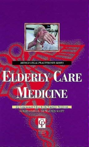 Elderly Care Medicine For Lawyers (Medic0-Legal Practitioner Series) (9781859415290) by Rai; Webster; Rai, Gurcharan S.; Scott, Walter