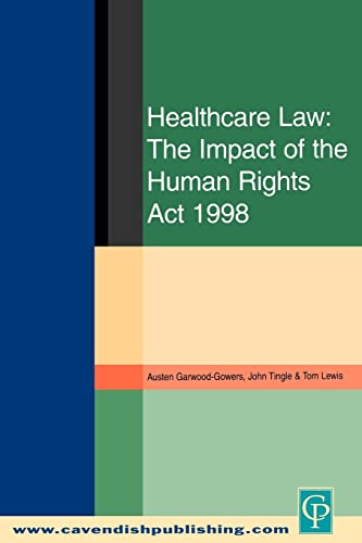 Healthcare Law: The Impact of the Human Rights Act 1998 (9781859416709) by Garwood-Gowers, Austen
