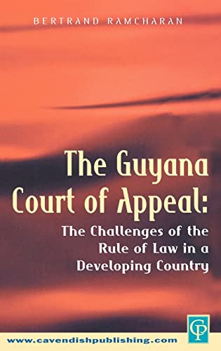 Stock image for The Guyana Court of Appeal: The Challenges of the Rule of Law in a Developing Country for sale by Chiron Media