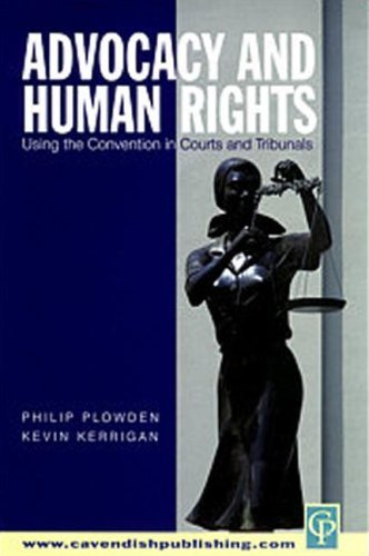 Stock image for Advocacy and the Human Rights : Using the Convention in Courts and Tribunals for sale by Better World Books Ltd
