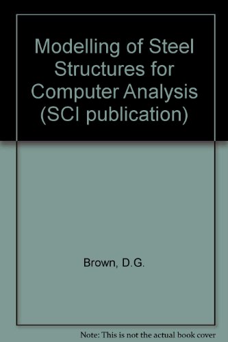 Modelling of Steel Structures for Computer Analysis (9781859420256) by Brown, D.G.