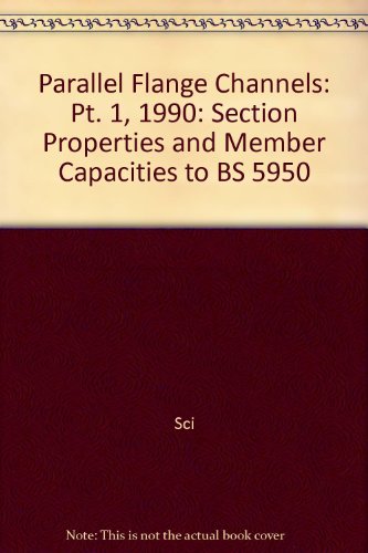 9781859420393: Parallel Flange Channels - Section Properties and Member Capacities to BS 5950: 1990