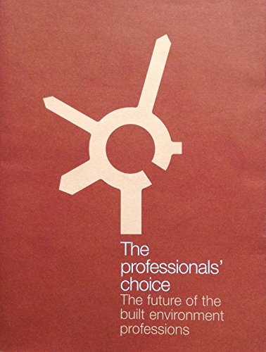 Stock image for The Professionals' Choice: the future of the built environment professions. for sale by Shadow Books