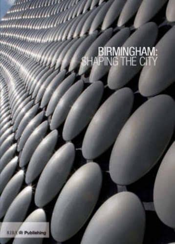 Stock image for Birmingham: Shaping the City for sale by AwesomeBooks