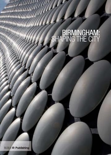 Stock image for Birmingham: Shaping the City for sale by WorldofBooks