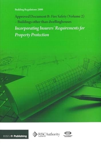 Beispielbild fr Approved Document B: Fire Safety: v. 2: Buildings Other Than Dwellinghouses: Incorporating Insurers' Requirements for Property Protection zum Verkauf von WorldofBooks