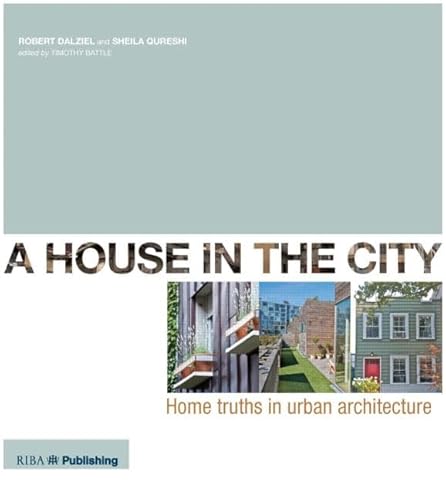 Stock image for A House In The City: Home Truths in Urban Architecture for sale by WorldofBooks