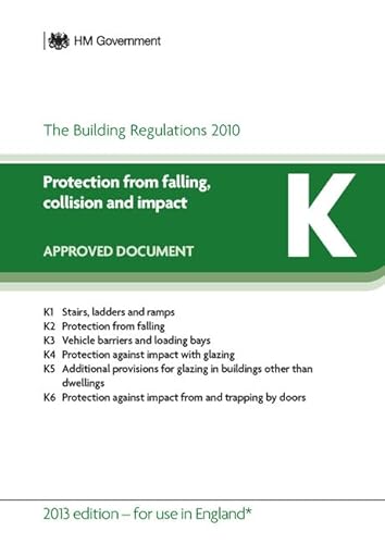 Beispielbild fr Approved Document K: Protection from Falling, Collision and Impact (2013 Edition - for Use in England) zum Verkauf von WorldofBooks