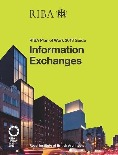 Stock image for Information Exchanges: RIBA Plan of Work 2013 Guide for sale by WorldofBooks